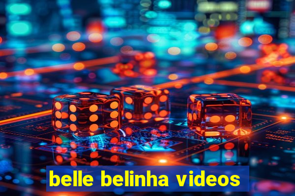 belle belinha videos